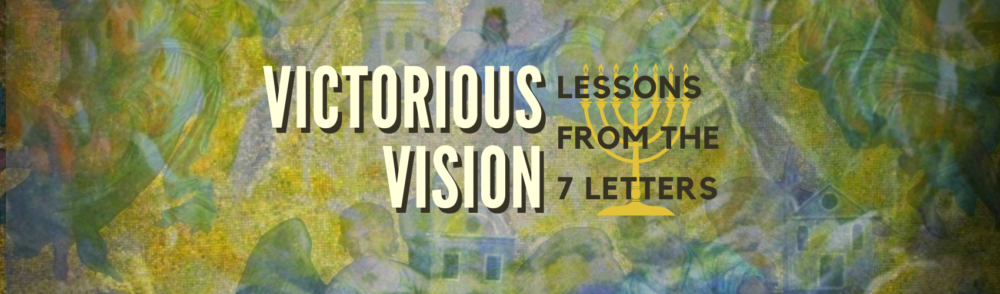 Victorious Vision: Lessons From The 7 Letters