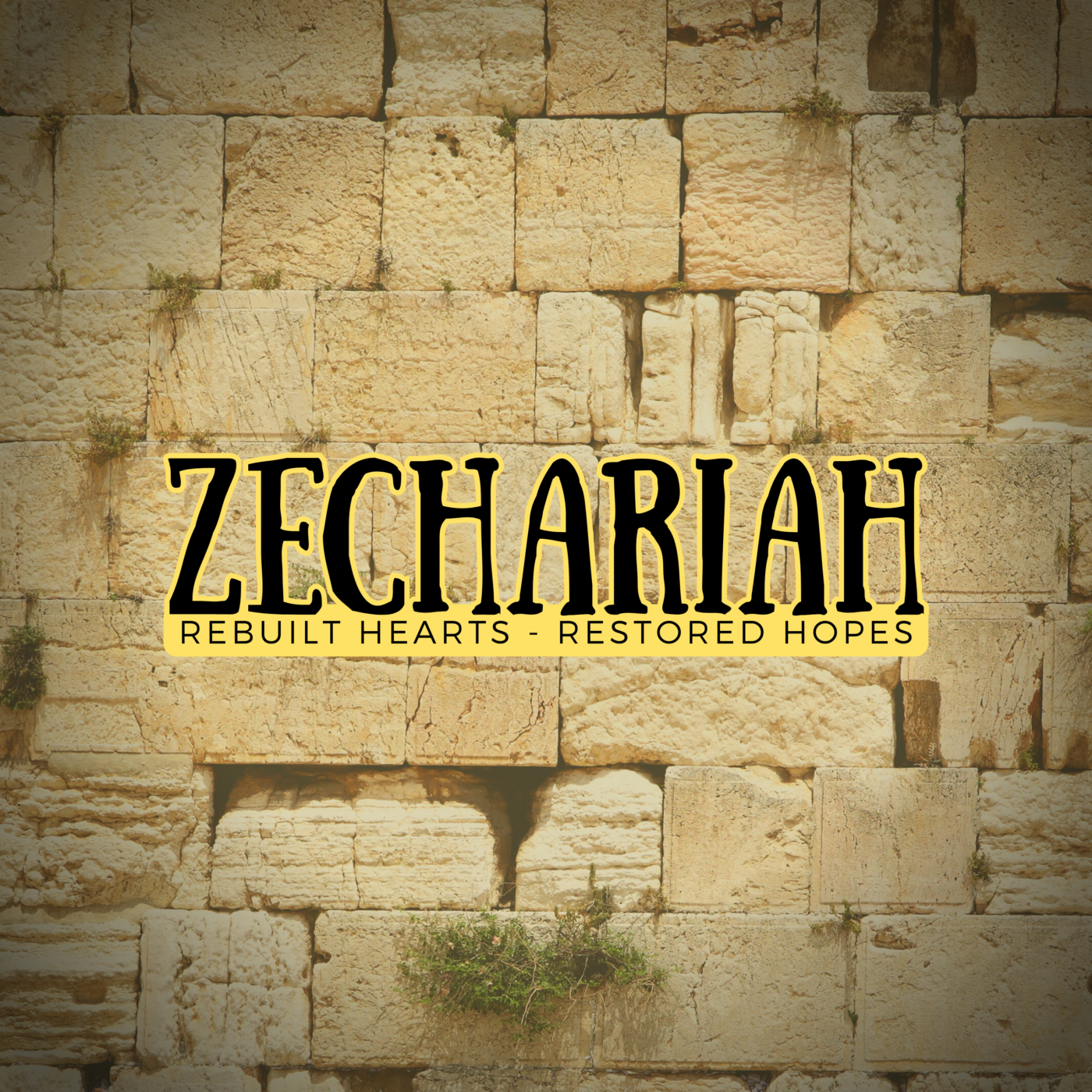 Zechariah: Rebuilt Hearts; Restored Hopes podcast artwork