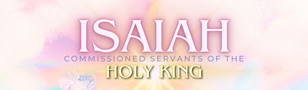 Isaiah: Commissioned Servants of the Holy King