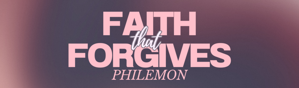 Philemon: Faith that Forgives